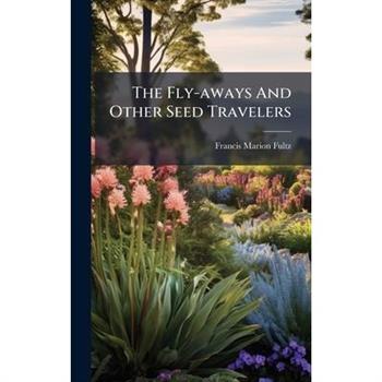 The Fly-aways And Other Seed Travelers