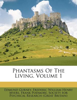 Phantasms of the Living, Volume 1
