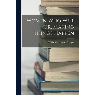 Women Who Win, Or, Making Things Happen