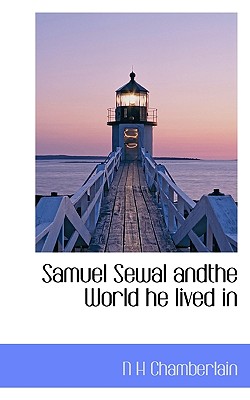 Samuel Sewal Andthe World He Lived in