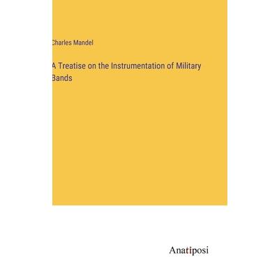 A Treatise on the Instrumentation of Military Bands