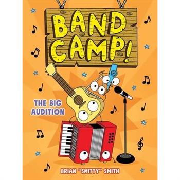 Band Camp! 4: The Big Audition (Band Camp! #4)(a Little Bee Graphic Novel Series for Kids)