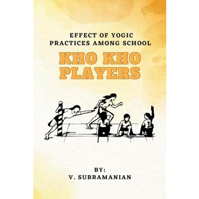 Effect Of Yogic Practices Among School Kho Kho Players