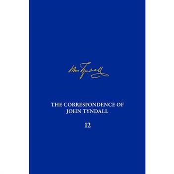 The Correspondence of John Tyndall, Volume 12
