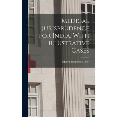 Medical Jurisprudence for India, With Illustrative Cases