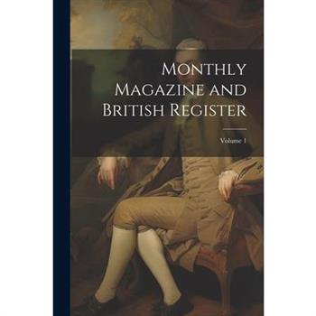 Monthly Magazine and British Register; Volume 1