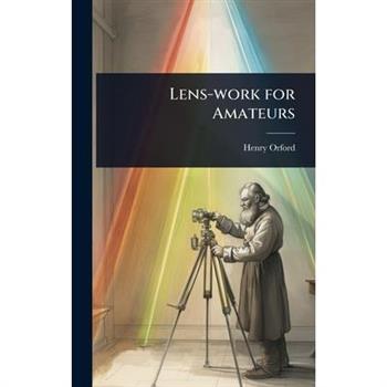 Lens-work for Amateurs