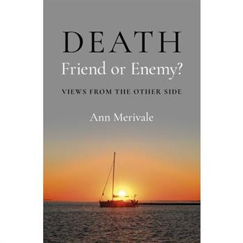 Death: Friend or Enemy?