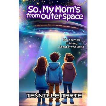 So, My Mom's from Outer Space
