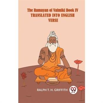 The Ramayan Of Valmiki Book IV Translated Into English Verse English