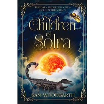 Children of Solra The Dark Underbelly of a Golden Theocracy