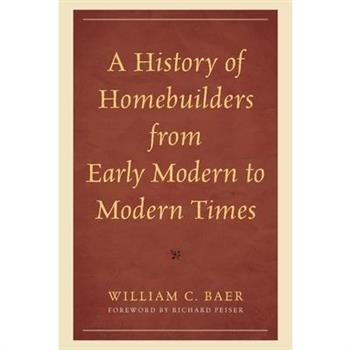 A History of Homebuilders from Early Modern to Modern Times