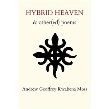 Hybrid Heaven & other(ed) poems