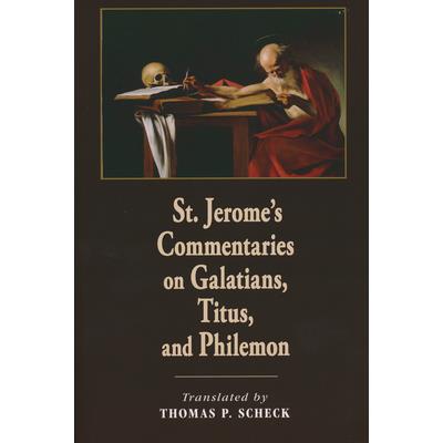St. Jerome’s Commentaries on Galatians, Titus, and Philemon