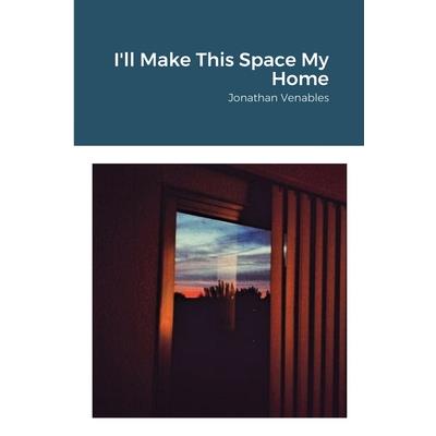 I’ll Make This Space My Home
