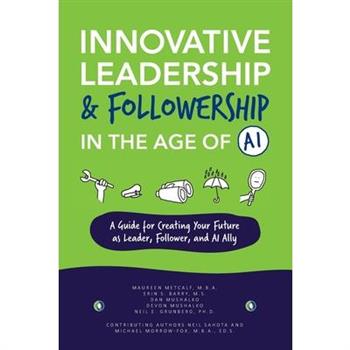 Innovative Leadership & Followership in the Age of AI