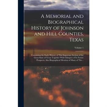 A Memorial and Biographical History of Johnson and Hill Counties, Texas