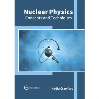 Nuclear Physics: Concepts and Techniques
