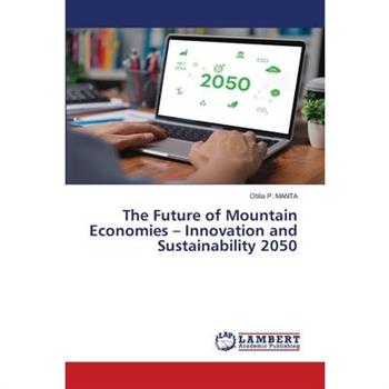 The Future of Mountain Economies - Innovation and Sustainability 2050