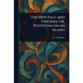 The New Paul and Virginia; Or, Positivism on an Island