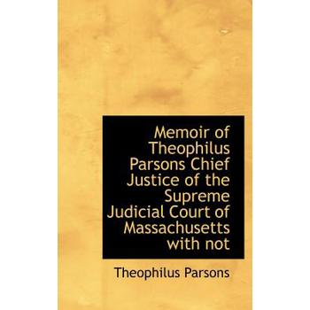 Memoir of Theophilus Parsons Chief Justice of the Supreme Judicial Court of Massachusetts with Not