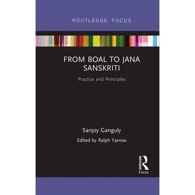 From Boal to Jana Sanskriti: Practice and Principles