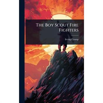 The Boy Scout Fire Fighters