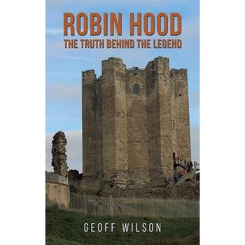 Robin Hood - The Truth Behind the Legend