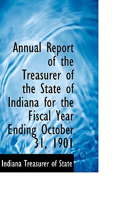 Annual Report of the Treasurer of the State of Indiana for the Fiscal Year Ending October 31, 1901