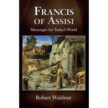 Francis of Assisi, Messenger for Today’s World