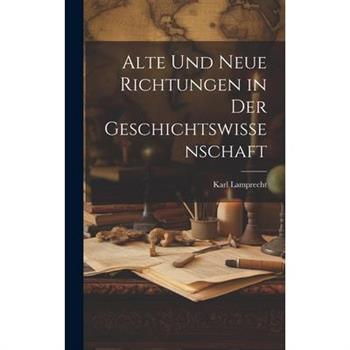 Alte und Neue Richtungen in der Geschichtswissenschaft