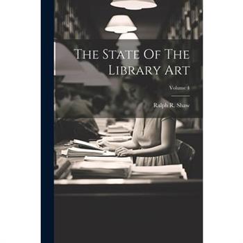 The State Of The Library Art; Volume 4