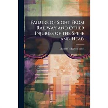 Failure of Sight From Railway and Other Injuries of the Spine and Head
