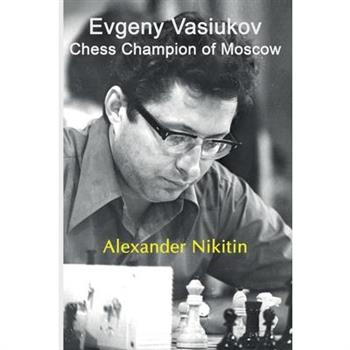 Evgeny Vasiukov, Chess Champion of Moscow