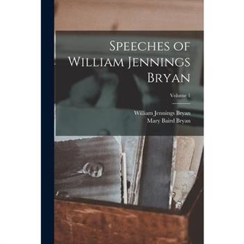 Speeches of William Jennings Bryan; Volume 1