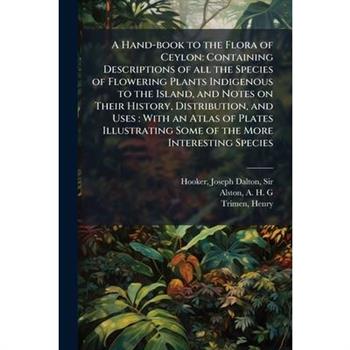 A Hand-book to the Flora of Ceylon