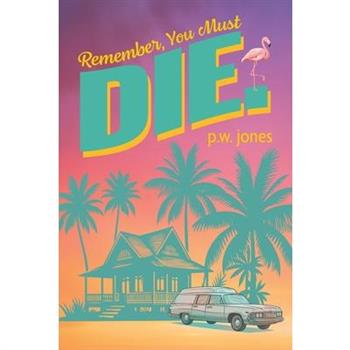 Remember, You Must Die.