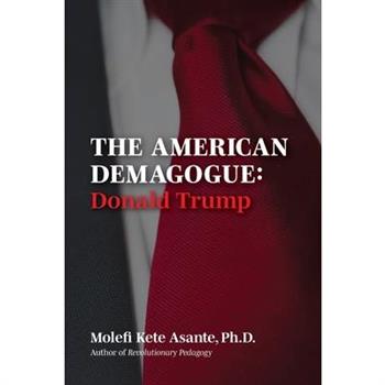 The American Demagogue, Donald Trump -Revised Ed.