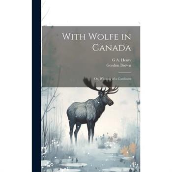 With Wolfe in Canada; or, Winning of a Continent