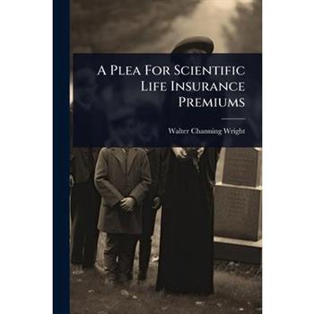A Plea For Scientific Life Insurance Premiums