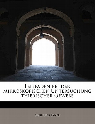 Leitfaden Bei Der Mikroskopischen Untersuchung Thierischer Gewebe