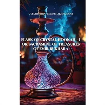 FLASK OF CRYSTAL HOOKAH - I or Sacrament of Treasures of Emir Bukhara