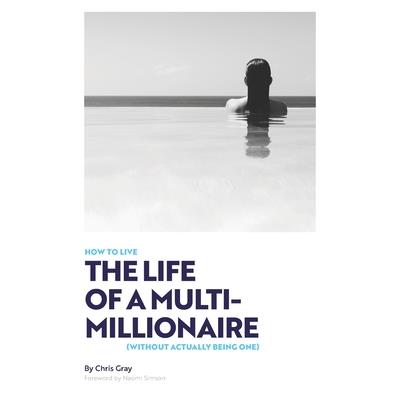 How to Live the Life of a Multimillionaire... Without Being One