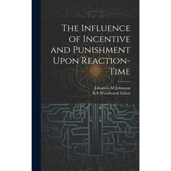 The Influence of Incentive and Punishment Upon Reaction-Time