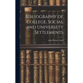 Bibliography of College, Social and Universety Settlements