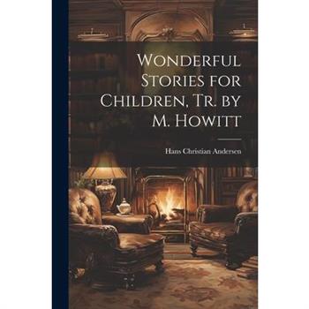 Wonderful Stories for Children, Tr. by M. Howitt