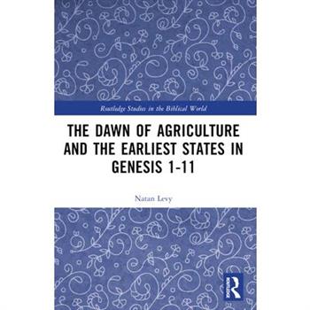 The Dawn of Agriculture and the Earliest States in Genesis 1-11