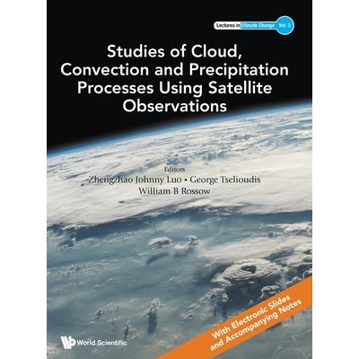Studies of Cloud, Convection and Precipitation Processes Using Satellite Observations Studies of Cloud, Convection and Precipitation Processes Using Satellite Observations