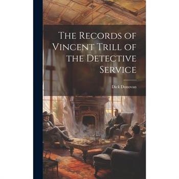 The Records of Vincent Trill of the Detective Service