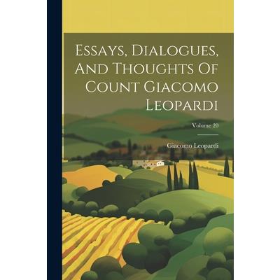 Essays, Dialogues, And Thoughts Of Count Giacomo Leopardi; Volume 20